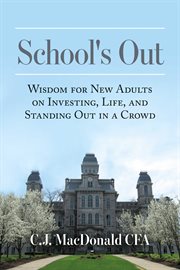 School is out. What Every New Adult Needs to Learn About Investing, Life, and Standing Out cover image