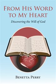 From His Word to My Heart : Discovering the Will of God cover image
