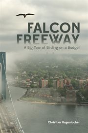 Falcon Freeway : A Big Year of Birding on a Budget cover image
