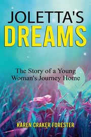 Joletta's dreams. The Story of a Young Woman's Journey Home cover image