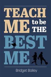 Teach me to be the best me cover image