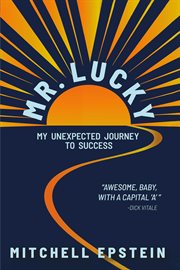 Mr. lucky. My Unexpected Journey to Success cover image