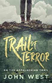 Trail of terror : on the Appalachian Trail cover image