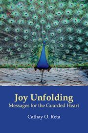 Joy unfolding. Messages for the Guarded Heart cover image