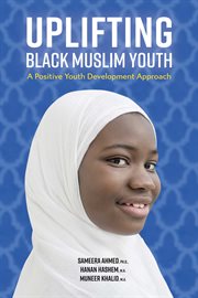 Uplifting black muslim youth. A Positive Youth Development Approach cover image