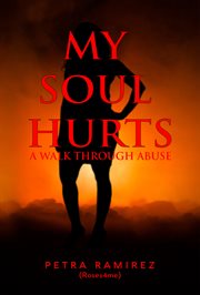 My soul hurts. A Walk Through Abuse cover image