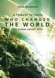 A tribute to those who changed the world. The Global Energy Prize cover image