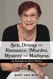 Sex, drama and romance. murder, mystery and madness. 25 Sensational Short Stories cover image