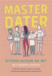 Master dater. Plus 29 Hilarious & Humbling Anecdotes from a Therapist's Dating Life cover image