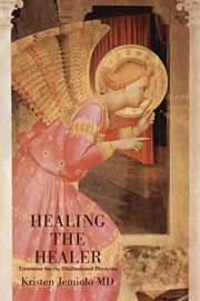 Healing the healer. Treatment for the Disillusioned Physician cover image