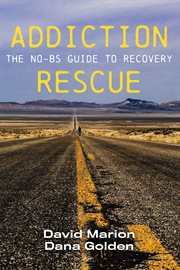 Addiction rescue. The NO-BS Guide to Recovery cover image