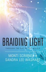 Braiding light. Through the Eye of the Needle cover image