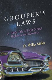 Grouper's laws. A 1960s Tale of High School Hijinks and Romance cover image