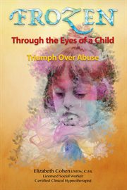 Frozen through the eyes of a child. Triumph Over Abuse cover image