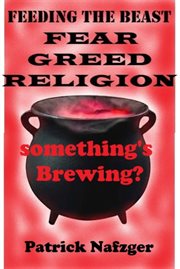 Something's brewing?. Feeding the Beast: Fear, Greed, Religion cover image