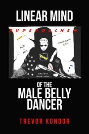 Linear mind of the male belly dancer cover image