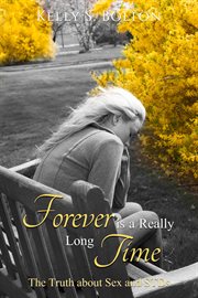 Forever is a really long time. The Truth About Sex and STDs cover image