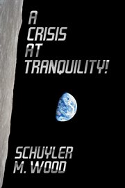 A crisis at tranquility! cover image