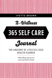 B-wellness 365. Learn tips to Live-Eat- Be Mindful Everyday cover image