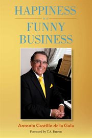 Happiness is a funny business. A practical guide to help you achieve a sense of happiness cover image