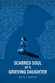 Scarred soul of a grieving daughter. Inspired by True Events cover image