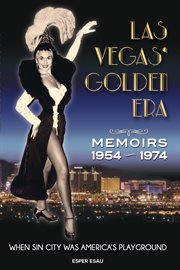 Las vegas' golden era. When Sin City was America's playground cover image