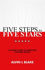 Five steps to five stars. A Leader's Guide to Improving Customer Service cover image