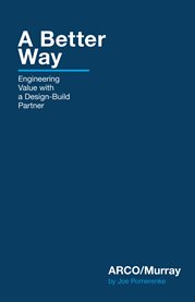 A better way. Engineering Value with a Design-Build Partner cover image