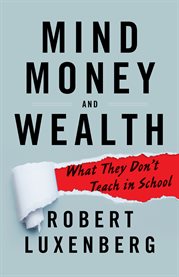 Mind, money, and wealth. What They Don't Teach in School cover image