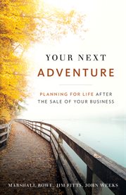 Your next adventure. Planning for Life After the Sale of Your Business cover image