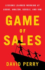 Game of sales. Lessons Learned Working at Adobe, Amazon, Google, and IBM cover image