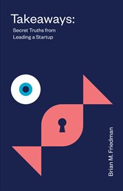 Takeaways. Secret Truths from Leading a Startup cover image