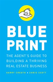 Blueprint. The Agent's Guide to Building a Thriving Real Estate Business cover image