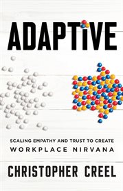 Adaptive. Scaling Empathy and Trust to Create Workplace Nirvana cover image