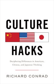 Culture hacks. Deciphering Differences in American, Chinese, And Japanese Thinking cover image