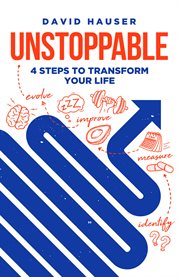 Unstoppable. 4 Steps to Transform Your Life cover image