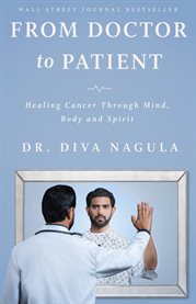 From doctor to patient. Healing Cancer through Mind, Body and Spirit cover image