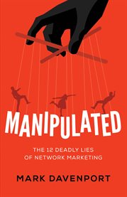 Manipulated. The 12 Deadly Lies of Network Marketing cover image