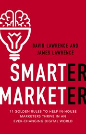 Smarter marketer. 11 Golden Rules to Help in-House Marketers Thrive in an Ever-Changing Digit cover image