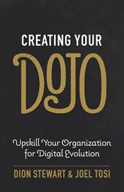 Creating your dojo. Upskill Your Organization for Digital Evolution cover image