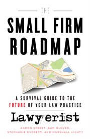The small firm roadmap. A Survival Guide to the Future of Your Law Practice cover image