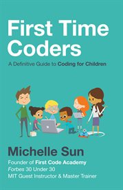 First time coders. A Definitive Guide to Coding for Children cover image