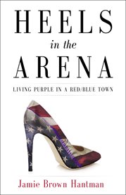 Heels in the arena : living purple in a red/blue town cover image