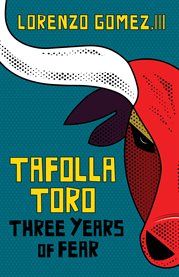 Tafolla Toro : Three Years of Fear cover image