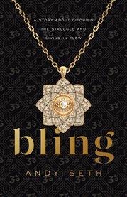 Bling. A Story About Ditching the Struggle and Living in Flow cover image