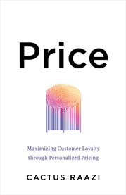 Price. Maximizing Customer Loyalty through Personalized Pricing cover image