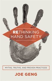 Rethinking hand safety. Myths, Truths, and Proven Practices cover image