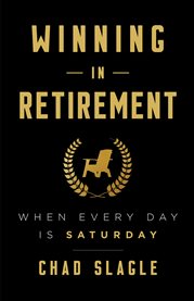 Winning in retirement. When Every Day Is Saturday cover image