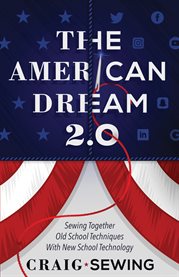 The american dream 2.0. Sewing Together Old School Techniques with New School Technology cover image