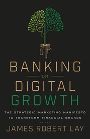 Banking on digital growth. The Strategic Marketing Manifesto to Transform Financial Brands cover image